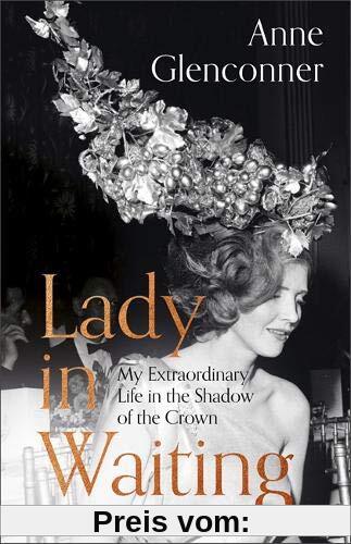 Lady in Waiting: My Extraordinary Life in the Shadow of the Crown